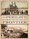 Cover image for The Perilous St. Croix River Valley Frontier